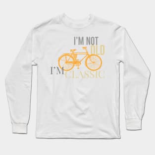 I'm not old i'm classic bike antique draw Long Sleeve T-Shirt